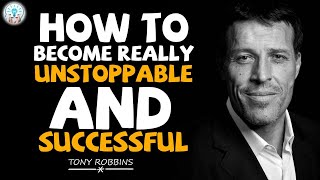 Tony Robbins Motivation 2023 - How To Become Really Unstoppable and Successful