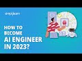 How To Become AI Engineer In 2023? | Complete Roadmap To Become AI Engineer | Simplilearn