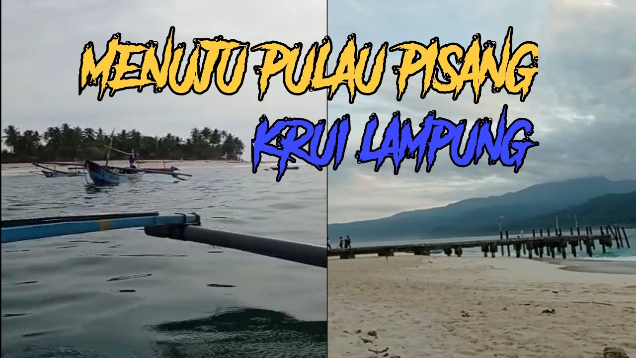 Seru Juga Naik Perahu Ke Pulau Pisang Krui Lampung.. - YouTube