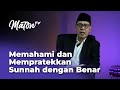 Memahami dan Mempratekkan Sunnah dengan Benar