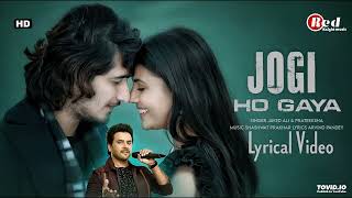 Jogi Ho Gaya (LYRICS) Ishq Pashmina | Javed Ali |Bhavin Bhanushali, Malti Chahar | Prateeksha S