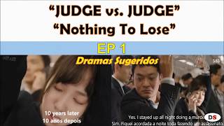 [ENG, PT-BR] EP 1: Juiz vs Juiz |Nothing To Lose -| Judge Vs Judge |  Park Eun Bin