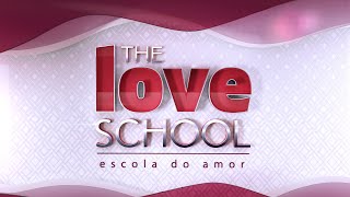 [AO VIVO] ESCOLA DO AMOR - THE LOVE SCHOOL