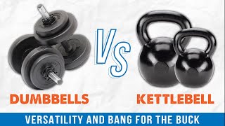 Dumbbells vs Kettlebells – BEST Versatility and BANG for your BUCK