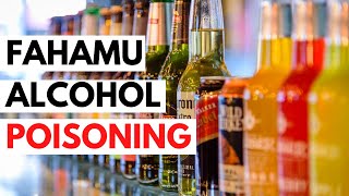 JIELIMISHE JUU YA ALCOHOL POISONING | Sumu ya ulevi