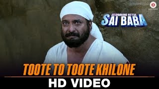 Toote To Toote Khilone | Brahmaand Nayak Saibaba | Satyprakash Dubey, Kiran Kumar \u0026 Milind Gunaji