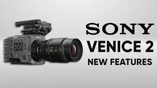 Sony Venice 2 - 8K with Inherit of Color Science