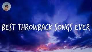Best throwback songs ever Part 1 ( no ads )
