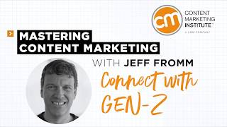 Mastering Content Marketing- Marketing to Gen-Z