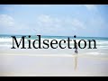 How To Pronounce Midsection🌈🌈🌈🌈🌈🌈Pronunciation Of Midsection