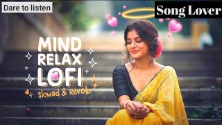 Mind Relax Mashup | Mood Fresh LofiMashup Song| Mashup LoveMind Relax Lofi Mashup