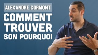 Comment trouver son pourquoi (Interview Alexandre Cormont)