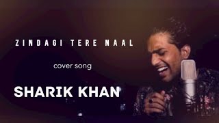 Zindagi Hain Tere Naal cover song- by sharik khan singer Khan Saab - Pav Dharia-Latest Punjabi Songs