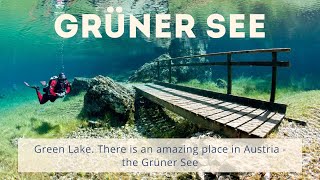 Green Lake. There is an amazing place in Austria - the Grüner See