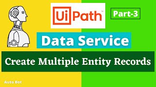 Data Service in Uipath|Create Multiple Entity Records Activity|Practical Demo|Part-3