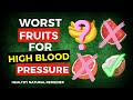 7 Worst Fruits For High Blood Pressure