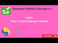 #Tutoruals 11 || How to check element displayed || Selenium Python