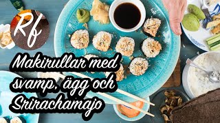 Makirullar med svamp, ägg och Srirachamajo