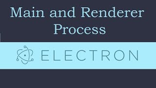 Electron js Tutorial - 3 - Main and Renderer Process