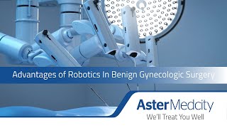 Advantages of Robotics In Benign Gynecologic Surgery