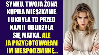 Synku, twoja żona kupiła mieszkanie i ukryła to przed nami! - oburzyła się matka. Ale ja...