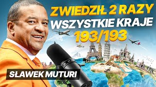 Są tylko 3 takie osoby na świecie. Zwiedził 2x wszystkie kraje na liście ONZ! | Sławek Muturi