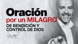 Oración por un MILAGRO - Ps. Freddy DeAnda