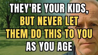 In Old Age, NEVER Allow These 6 Things From Your Children – They Could Destroy You