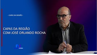 CAPAS DA REGIÃO COM JOSÉ ORLANDO ROCHA - 17 JANEIRO 2025