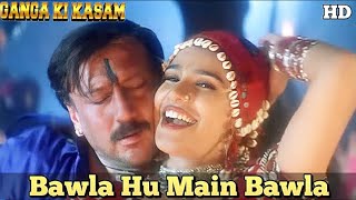 Bawla Hu Main Bawla Full (HD) Video  song 1080p Ganga ki kasam 1999 Jackie Shroff minki