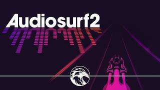 Vibing in Audiosurf 2!