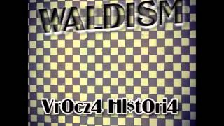 Waldism - Vr0cz4 Hl$t0ri4