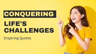 Conquering Life's Challenges Inspiring Quotes for Resilience