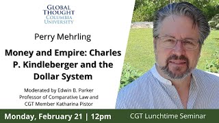 Lunchtime Seminar Charles P. Kindleberger and the Dollar System with Perry Mehrling