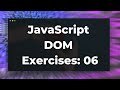 JavaScript DOM Exercises 06