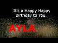 happy birthday ayla this song s for you.