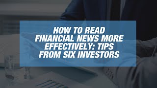 How to Read Financial News More Effectively: Tips from Six Investors