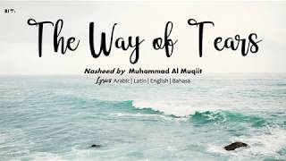 [Nasheed] Muhammad Al Muqit - The Way of Tears [Lyrics Arabic|Rom|Eng|Bahasa]