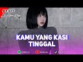 DJ KAMU YANG KASI TINGGAL BANG DIKA VIRAL TIK TOK TERBARU🔥