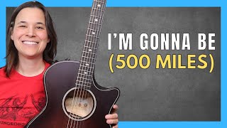 I'm Gonna Be (500 Miles) Guitar Tutorial and Pro Tips!