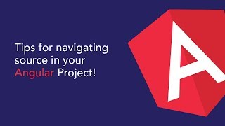 Tips for navigating source in an ANGULAR project
