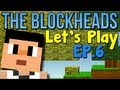 Let's Play The Blockheads - Ep. 6 