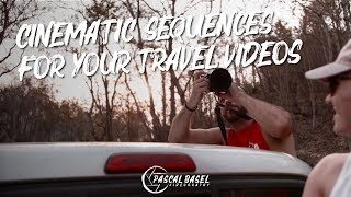 Tips for Cinematic Sequences in Your Travel Videos | Travel Video Tips