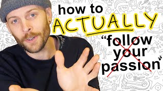 How to actually follow your passion
