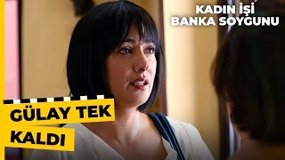 Gülay, Soygunu Tek Başına Yapmak İstiyor | Kadın İşi Banka Soygunu