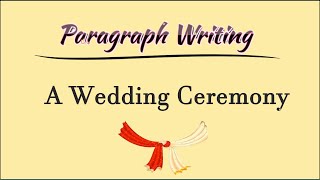 Paragraph on Wedding Ceremony || A Wedding Ceremony Paragraph Writing