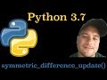 Python 3.7: How To Use The Symmetric Difference Update Method In Python