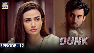 Dunk Episode 12 [Subtitle Eng] - 10th March 2021 - ARY Digital Drama