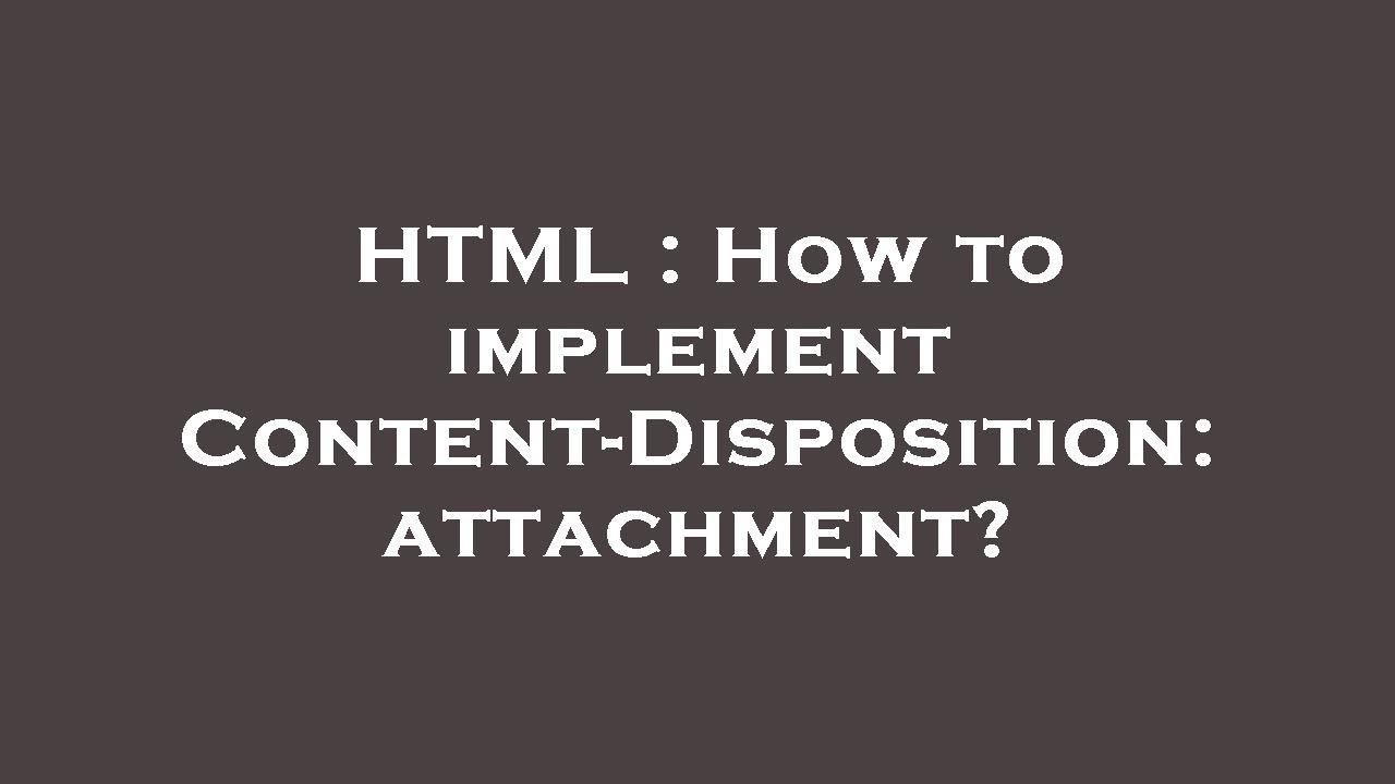 HTML : How To Implement Content-Disposition: Attachment? - YouTube