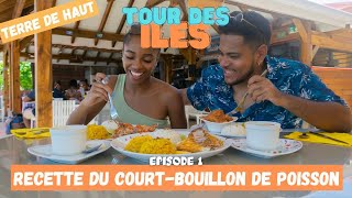 TOUR DES ILES (EP 4) - TERRE DE HAUT : RECETTE DU VRAI COURT BOUILLON DE POISSON AVEC UNE SAINTOISE